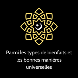 Parmi les types de bienfaits et les bonnes manières universelles