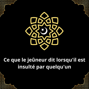 Invocation lorsqu'il est insulté par quelqu'un