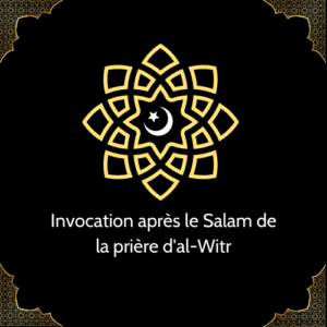 Invocation apres le Salam de la priere dal-Witr