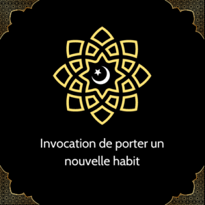 Invocation de porter un nouvelle habit